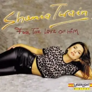( Rock, Electronic) Shania Twain - For The Love Of Him - 1999, FLAC (tracks + .cue), lossless